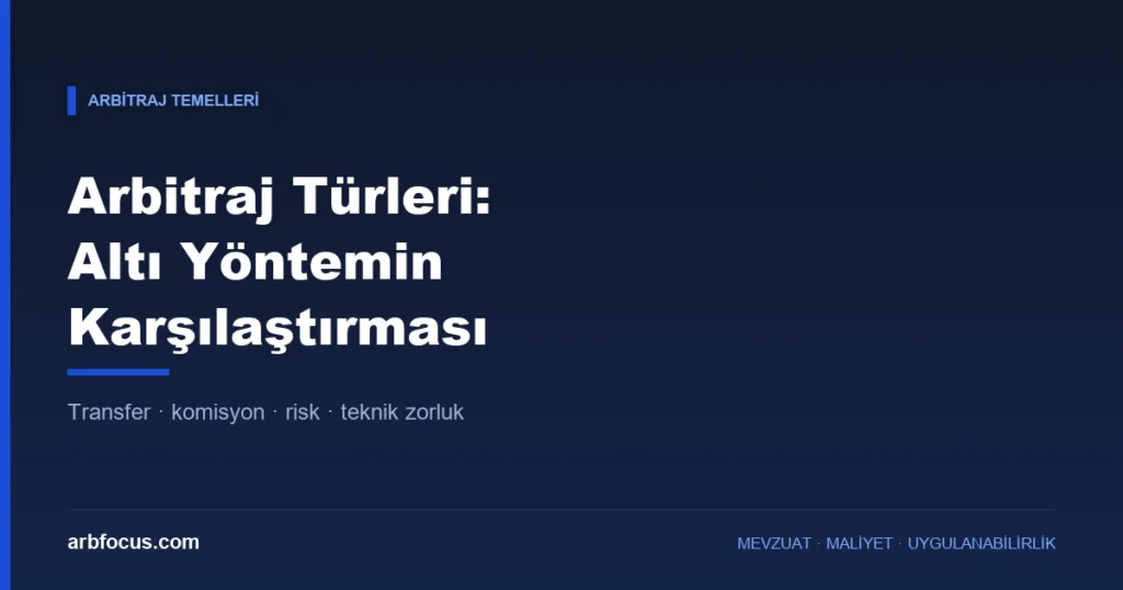 Arbitraj Türleri: Altı Yöntemin Karşılaştırması