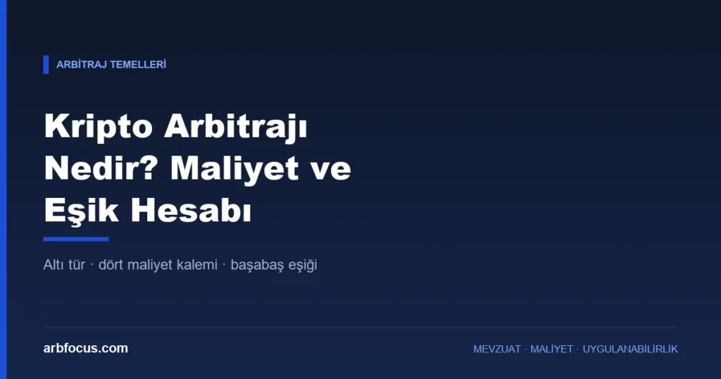 Kripto Arbitrajı Nedir? Maliyet ve Eşik Hesabı